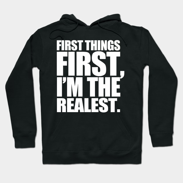 First Things First Hoodie by PopCultureShirts